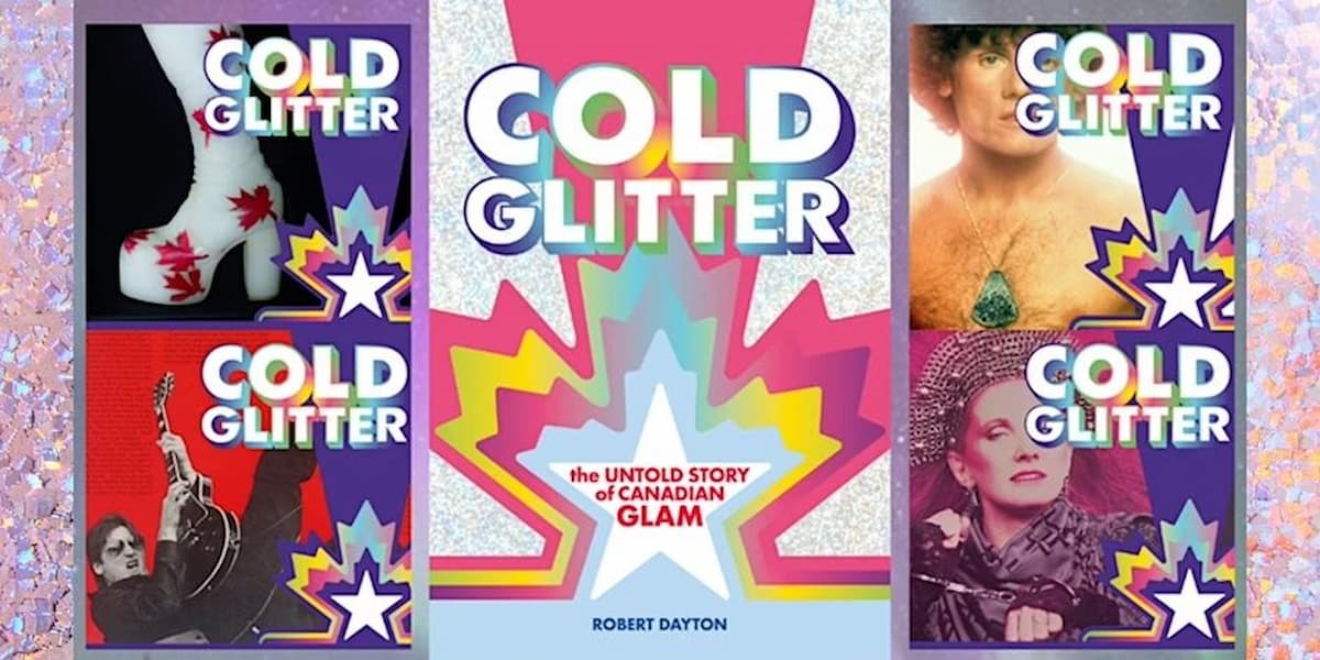 Cold Glitter: The Untold Story Of Canadian Glam with Robert Dayton!