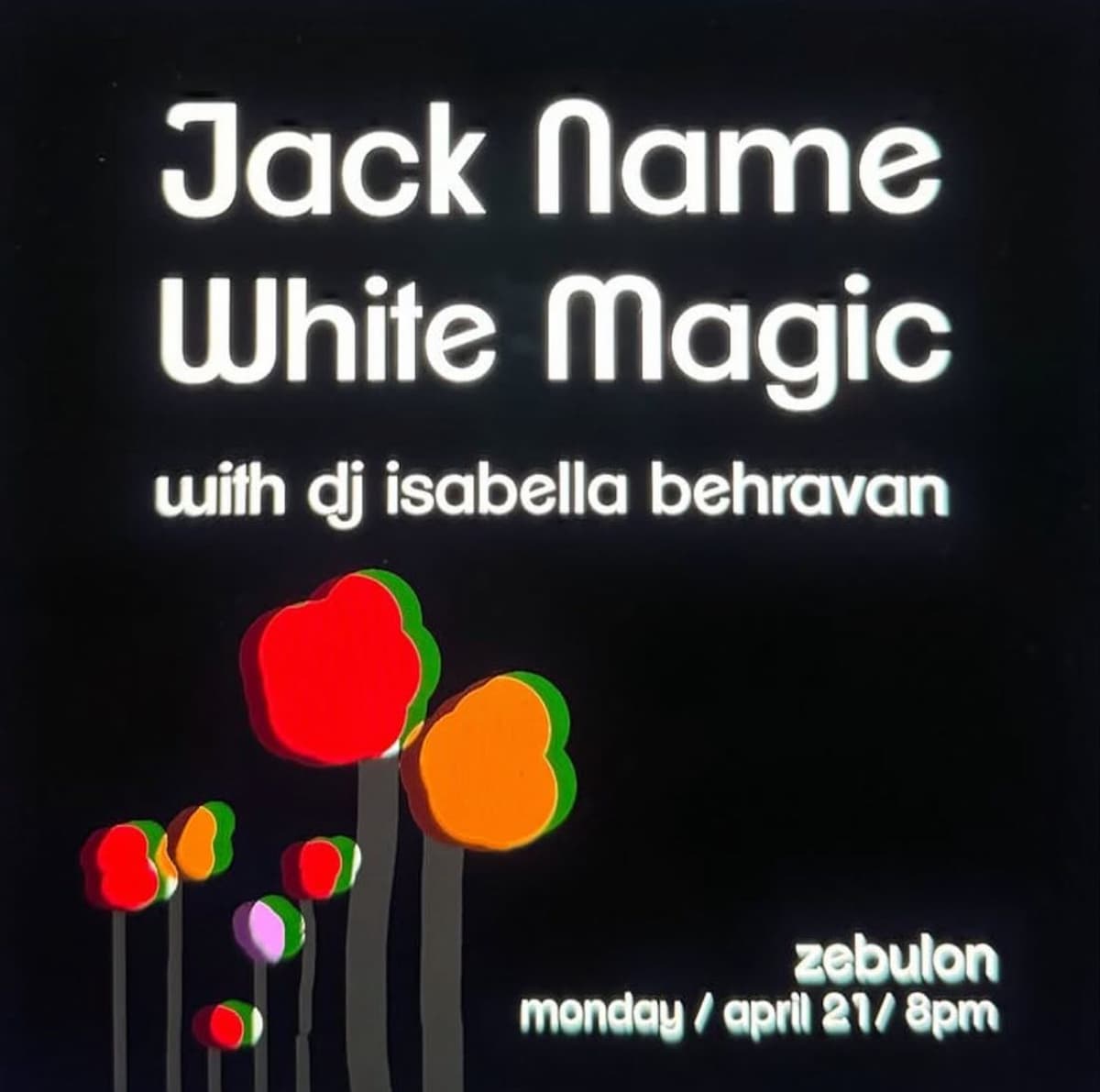 Jack Name / White Magic / DJ Isabella Behraven