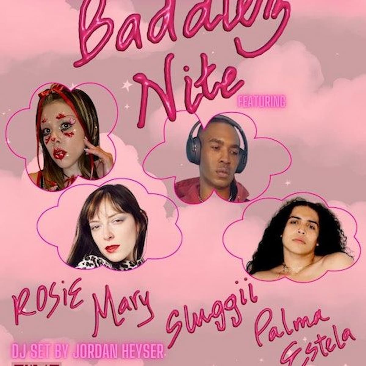 Baddiez Night: Rosie / Mary / Sluggii / Palma Estela / DJ Jordan Heyser